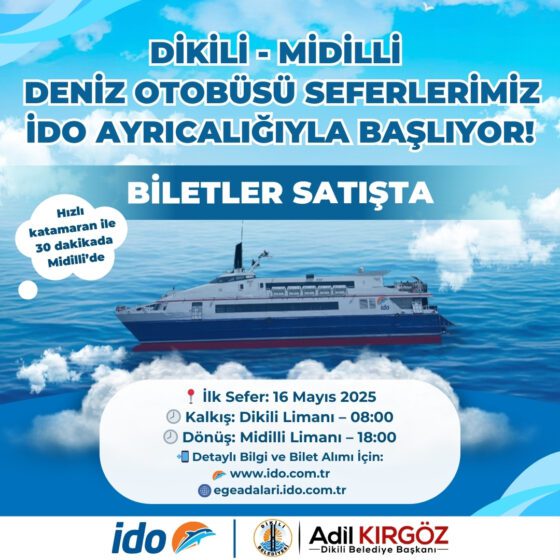DİKİLİ -MİDİLLİ ARASI SEFERLERİMİZ İDO DENİZ OTOBÜSLERİ AYRICALIĞIYLA BAŞLIYOR