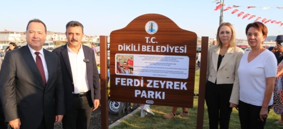 DİKİLİ’DE FERDİ ZEYREK PARKI AÇILDI